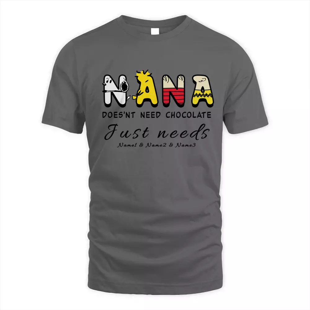 This Nana Does'nt Need Chocolate Just Needs