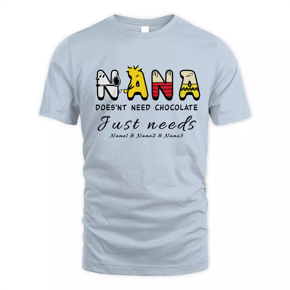 This Nana Does'nt Need Chocolate Just Needs
