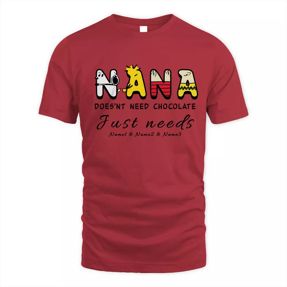 This Nana Does'nt Need Chocolate Just Needs