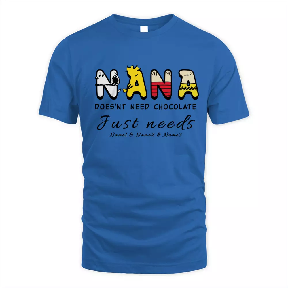 This Nana Does'nt Need Chocolate Just Needs