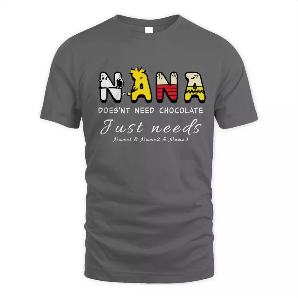 This Nana Does'nt Need Chocolate Just Needs