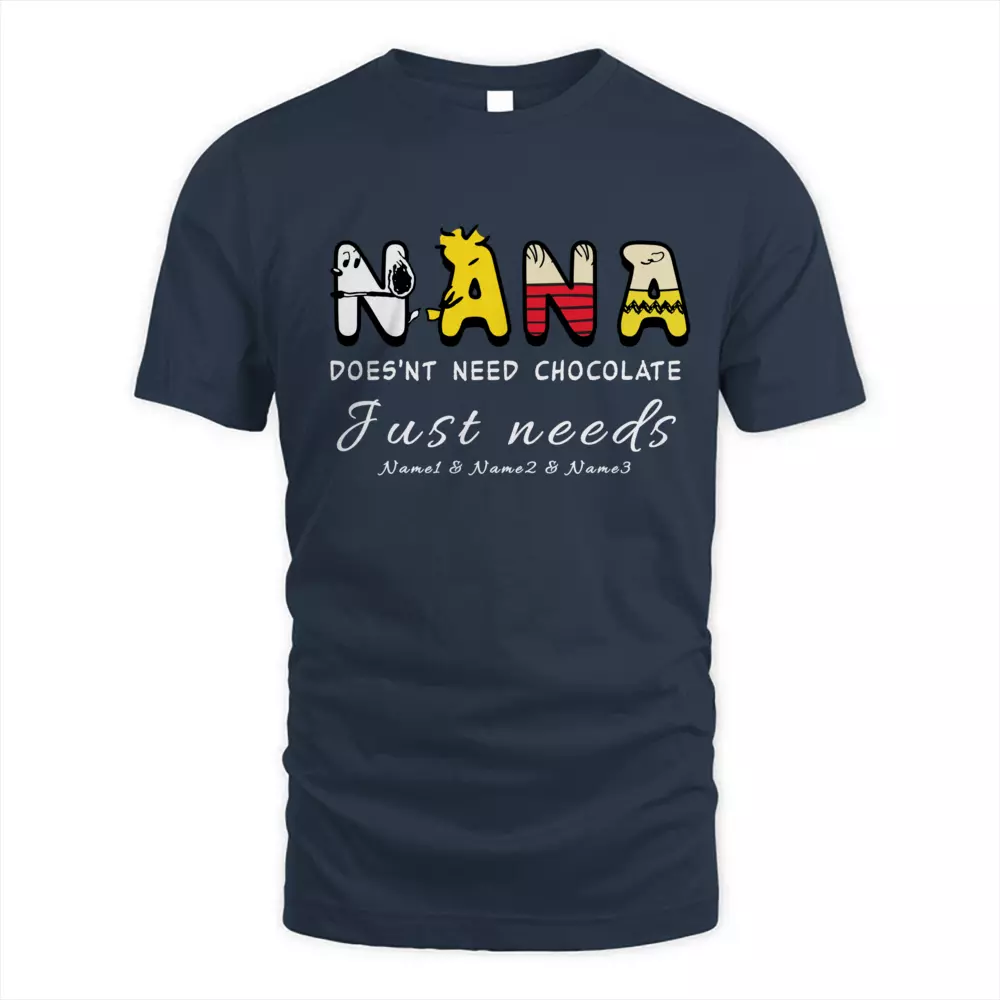 This Nana Does'nt Need Chocolate Just Needs