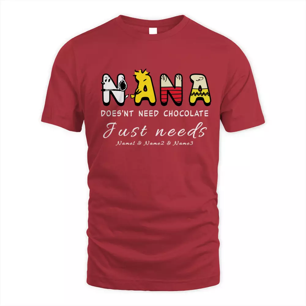 This Nana Does'nt Need Chocolate Just Needs